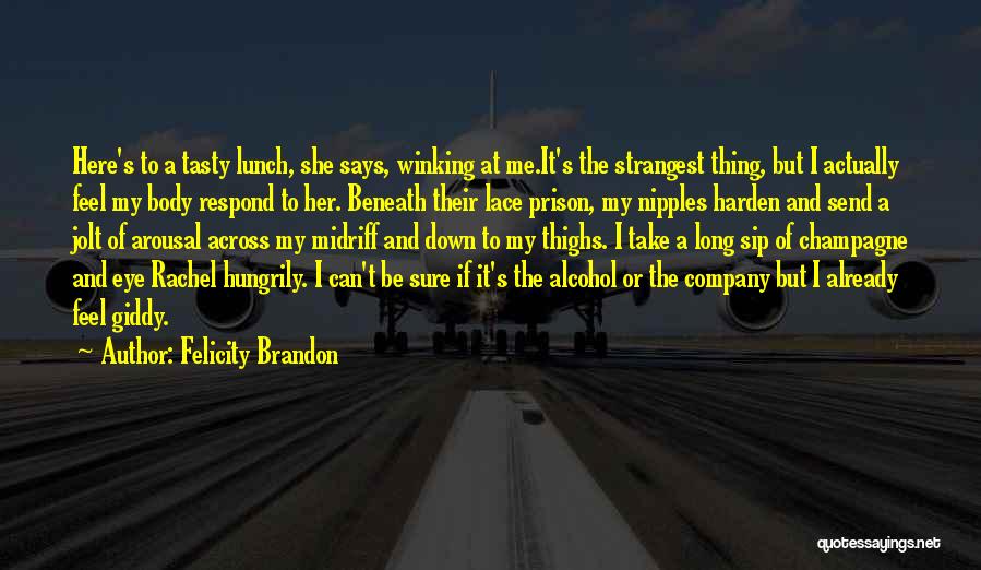 Strangest Quotes By Felicity Brandon