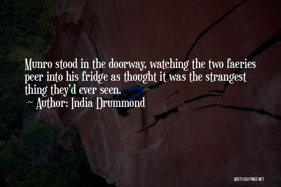 Strangest Quotes By India Drummond