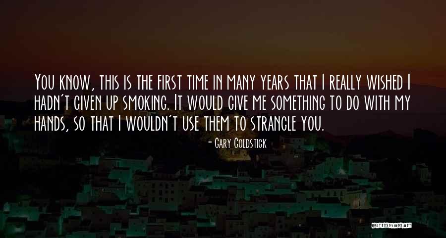 Strangle Quotes By Gary Goldstick