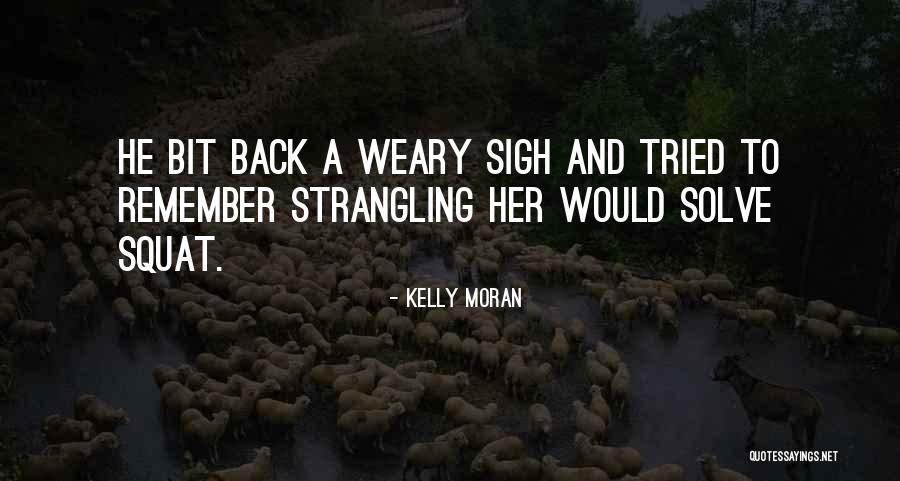 Strangle Quotes By Kelly Moran