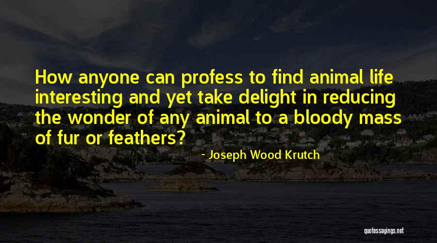 Strapped 1993 Quotes By Joseph Wood Krutch Strapped 1993 Quotes By Joseph Wood Krutch