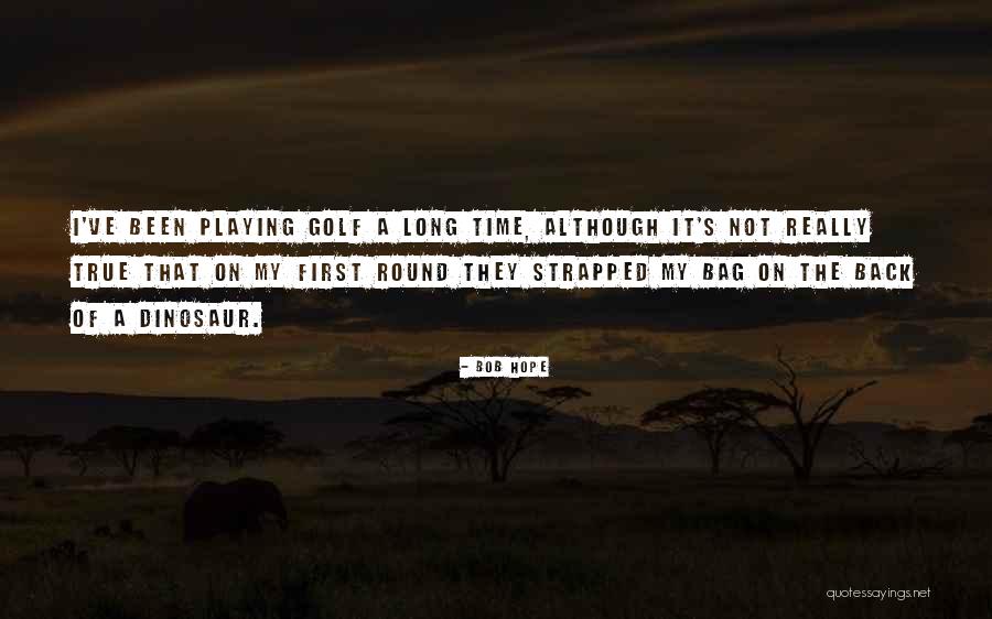 Strapped For Time Quotes By Bob Hope Strapped For Time Quotes By Bob Hope