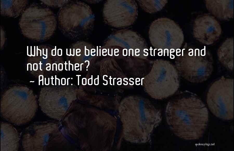 Strasser Quotes By Todd Strasser