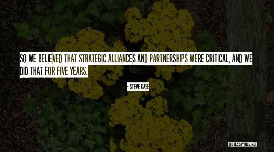 Strategic Alliance Quotes By Steve Case