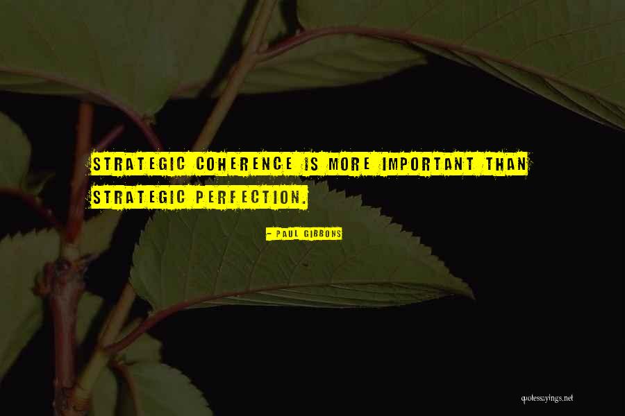 Strategic Coherence Quotes By Paul Gibbons