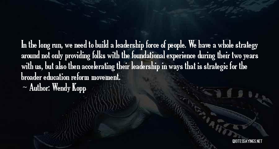 Strategic Leadership Quotes By Wendy Kopp