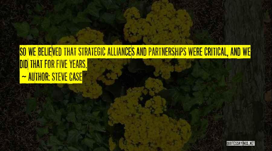 Strategic Partnerships Quotes By Steve Case