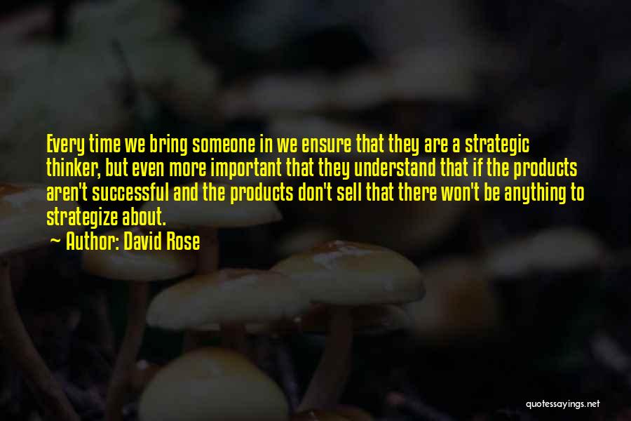 Strategic Thinker Quotes By David Rose