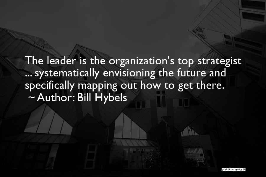 Strategist Quotes By Bill Hybels