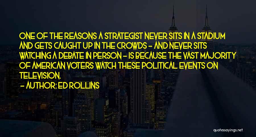 Strategist Quotes By Ed Rollins