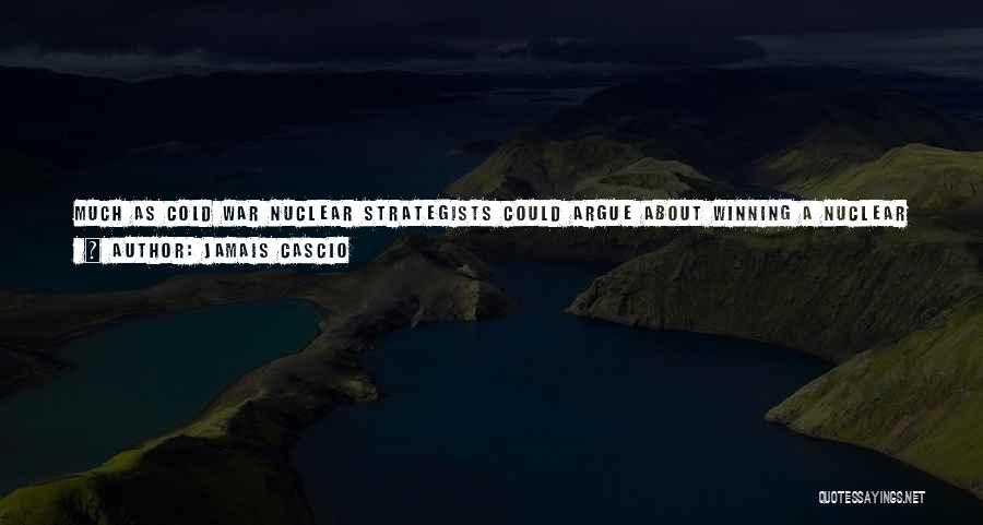 Strategists Quotes By Jamais Cascio