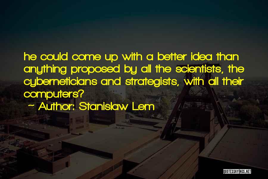 Strategists Quotes By Stanislaw Lem