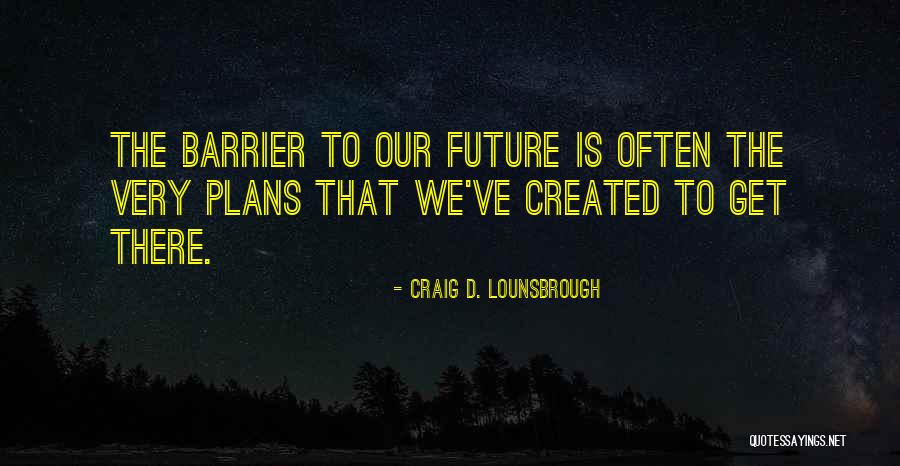 Strategy And Tactics Quotes By Craig D. Lounsbrough Strategy And Tactics Quotes By Craig D. Lounsbrough