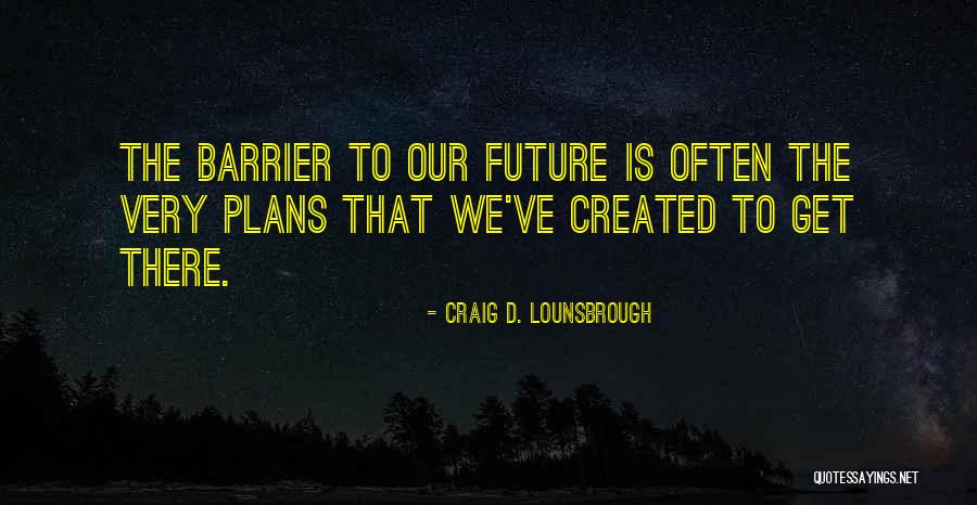 Strategy And Tactics Quotes By Craig D. Lounsbrough