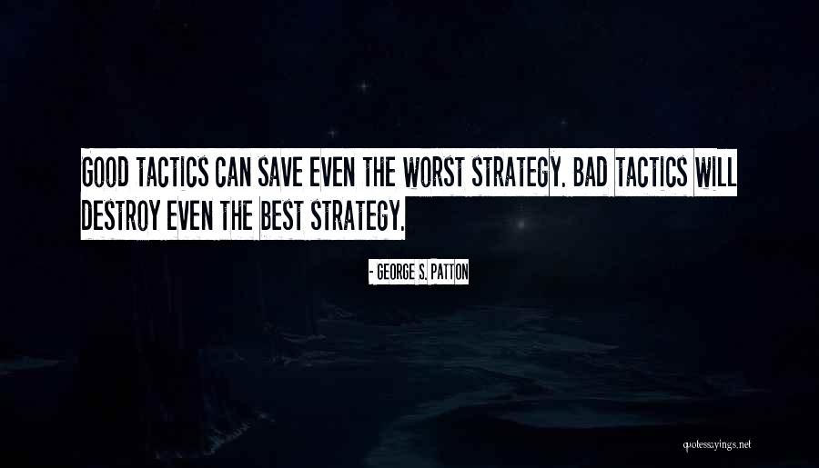 Strategy And Tactics Quotes By George S. Patton