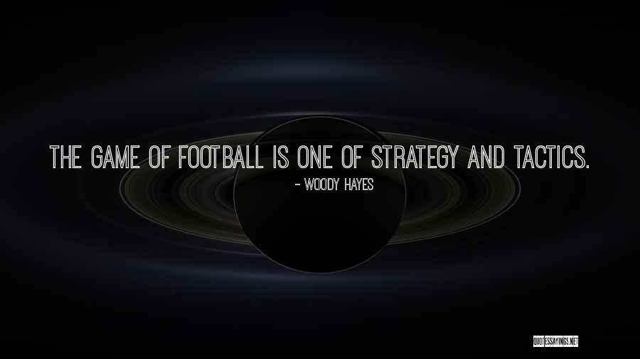 Strategy And Tactics Quotes By Woody Hayes Strategy And Tactics Quotes By Woody Hayes
