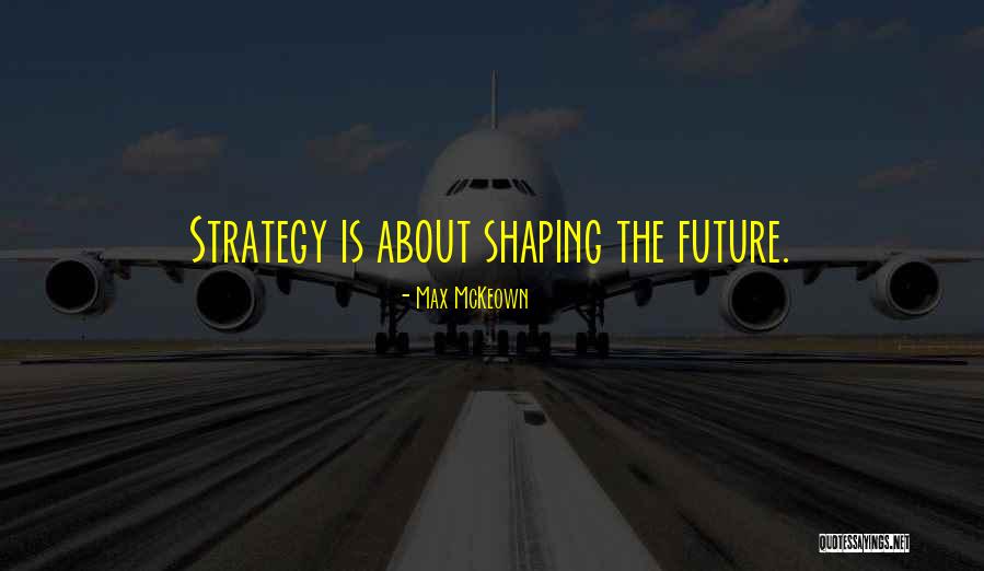 Strategy Management Quotes By Max McKeown