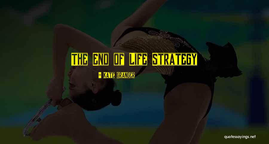 Strategy Of Life Quotes By Kate Granger Strategy Of Life Quotes By Kate Granger