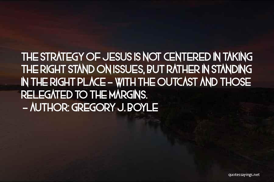Strategy Quotes By Gregory J. Boyle