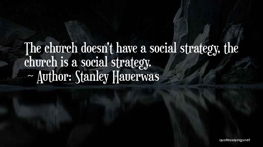 Strategy Quotes By Stanley Hauerwas
