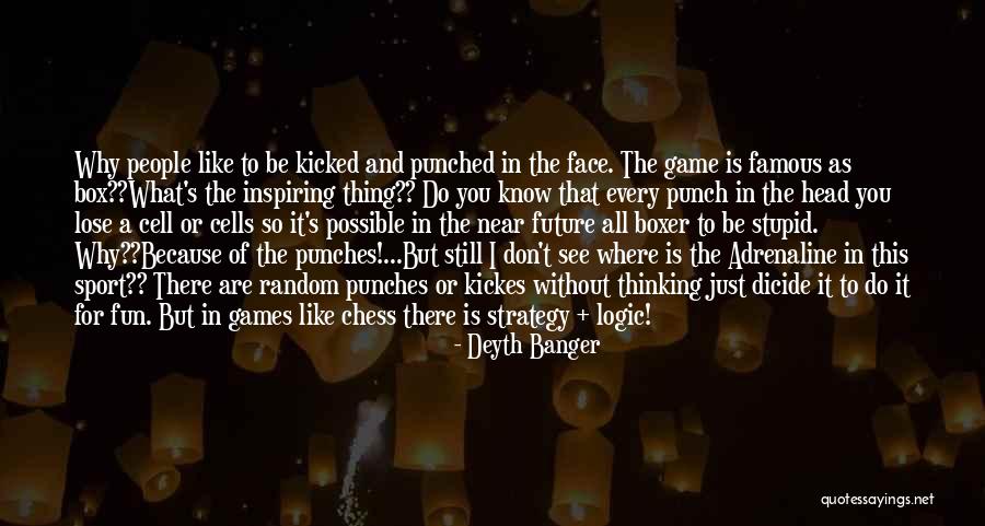 Strategy Thinking Quotes By Deyth Banger Strategy Thinking Quotes By Deyth Banger