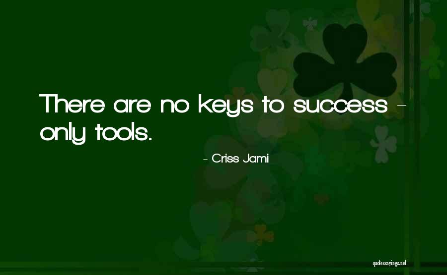 Strategy Tools Quotes By Criss Jami Strategy Tools Quotes By Criss Jami