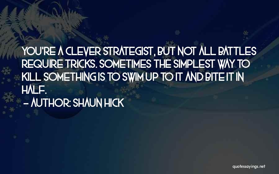 Strategy Without Tactics Quotes By Shaun Hick