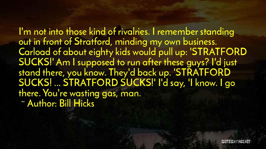 Stratford Quotes By Bill Hicks