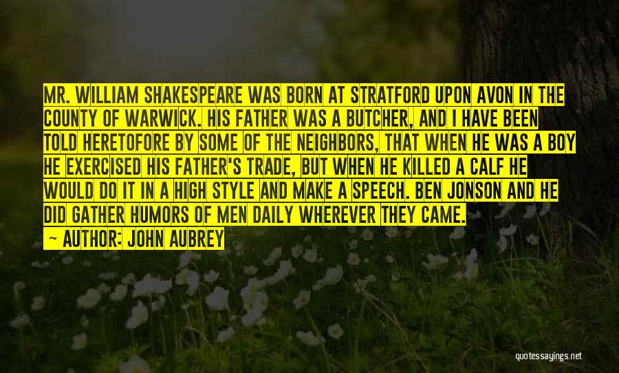 Stratford Upon Avon Shakespeare Quotes By John Aubrey