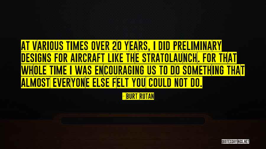 Stratolaunch Aircraft Quotes By Burt Rutan Stratolaunch Aircraft Quotes By Burt Rutan
