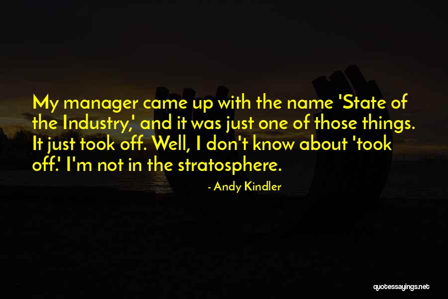 Stratosphere Quotes By Andy Kindler