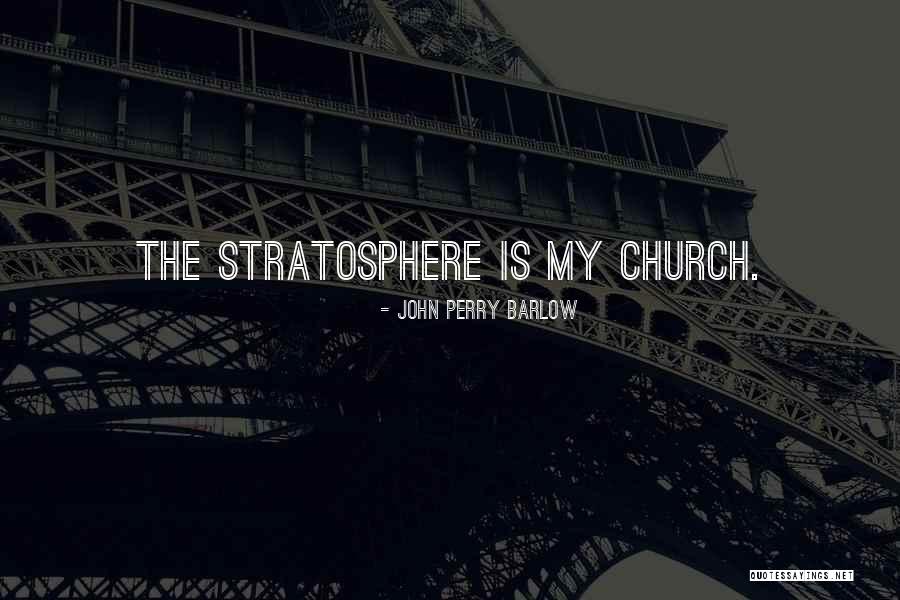 Stratosphere Quotes By John Perry Barlow Stratosphere Quotes By John Perry Barlow