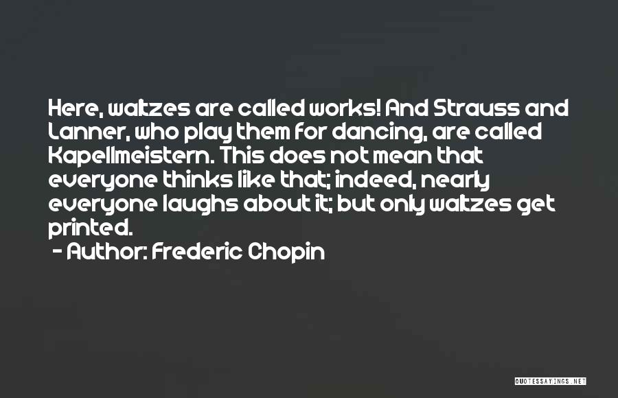 Strauss Waltzes Quotes By Frederic Chopin