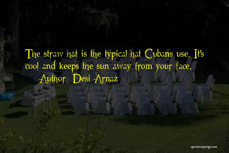 Straw Hat Quotes By Desi Arnaz