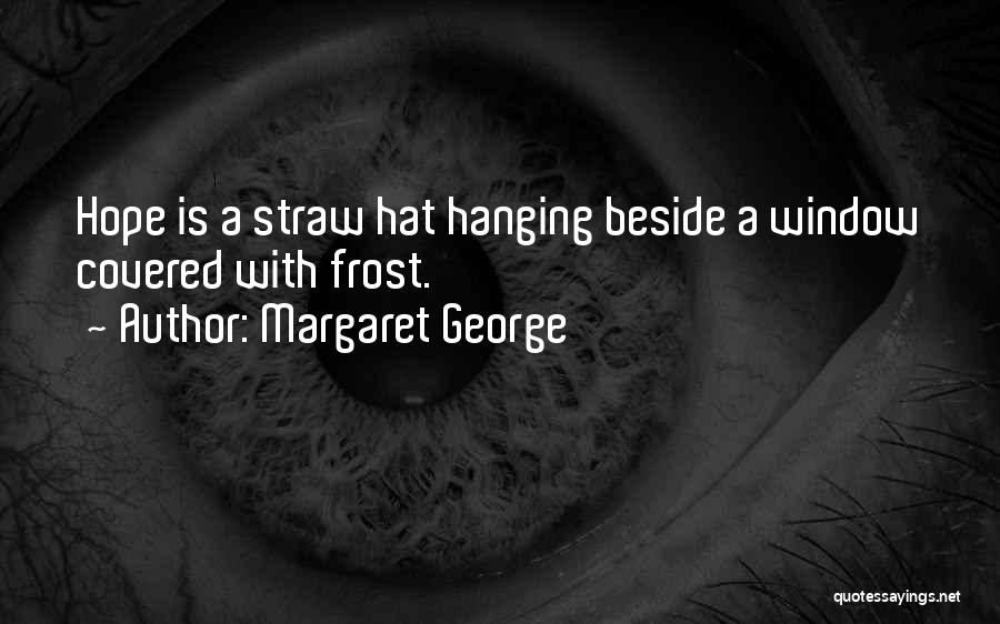 Straw Hat Quotes By Margaret George