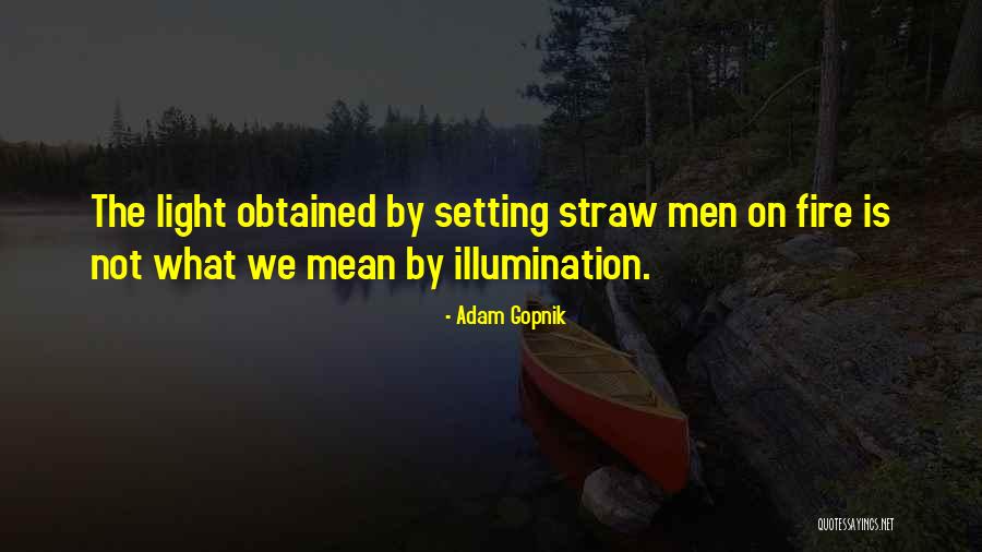 Straw Men Quotes By Adam Gopnik Straw Men Quotes By Adam Gopnik