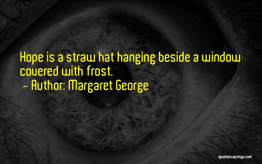 Straw Quotes By Margaret George