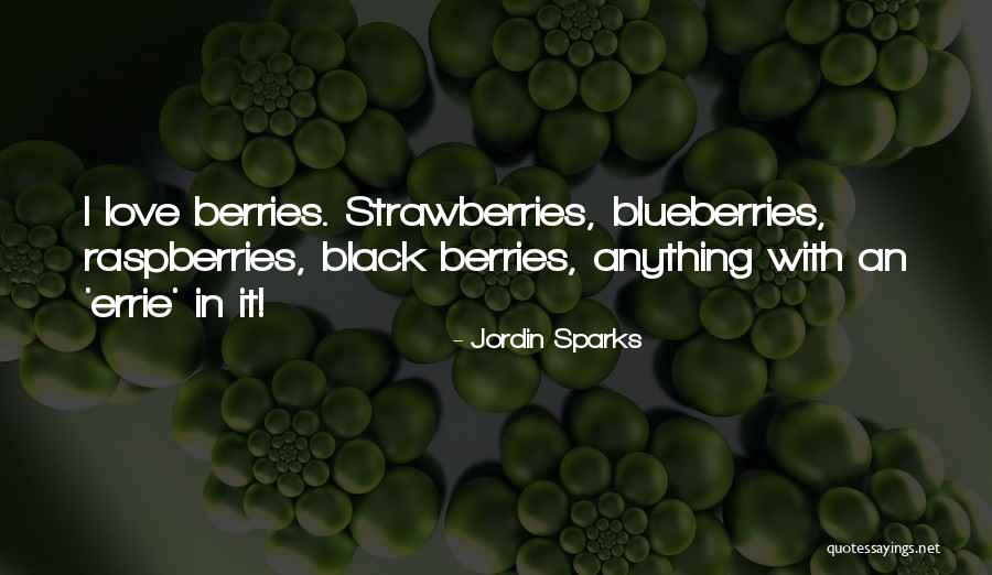 Strawberries And Love Quotes By Jordin Sparks Strawberries And Love Quotes By Jordin Sparks