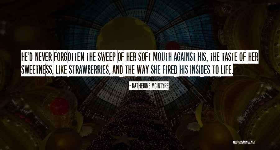 Strawberries And Love Quotes By Katherine McIntyre Strawberries And Love Quotes By Katherine McIntyre