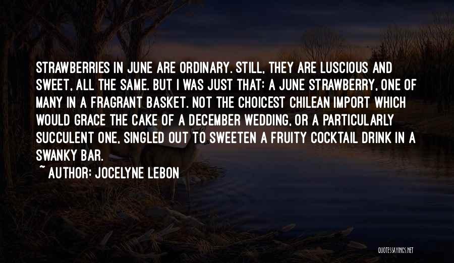 Strawberry Cake Quotes By Jocelyne Lebon