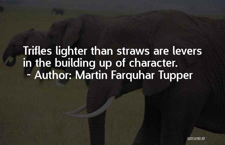 Straws Quotes By Martin Farquhar Tupper