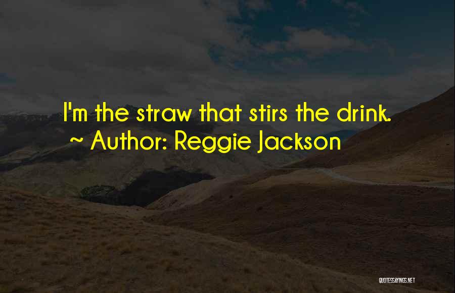 Straws Quotes By Reggie Jackson