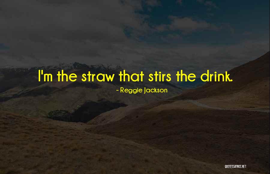 Straws Quotes By Reggie Jackson