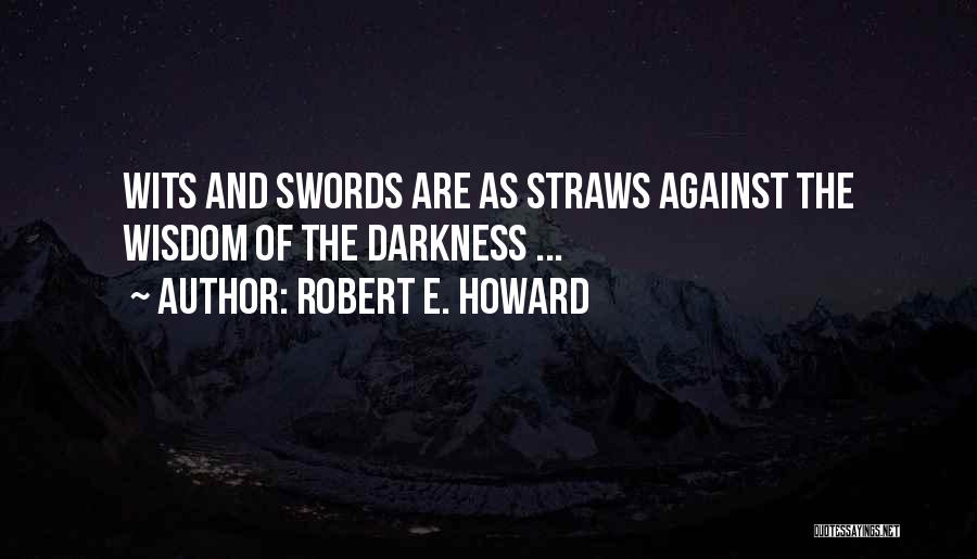 Straws Quotes By Robert E. Howard