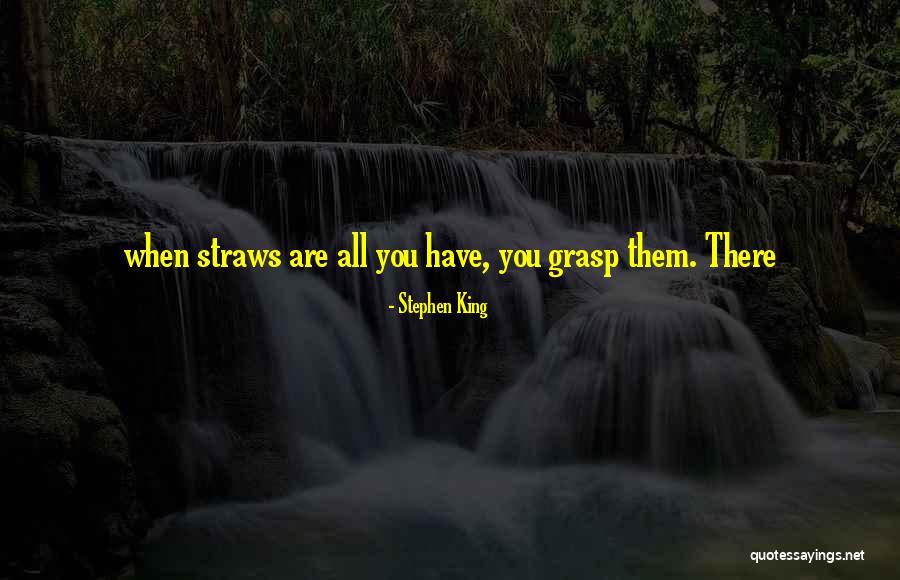 Straws Quotes By Stephen King