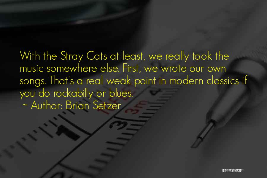 Stray Cats Quotes By Brian Setzer