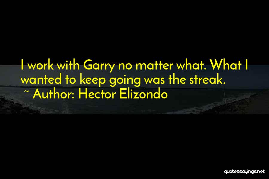 Streak Quotes By Hector Elizondo