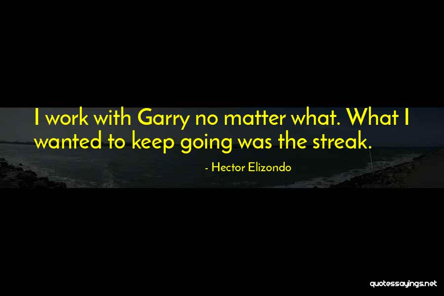 Streak Quotes By Hector Elizondo