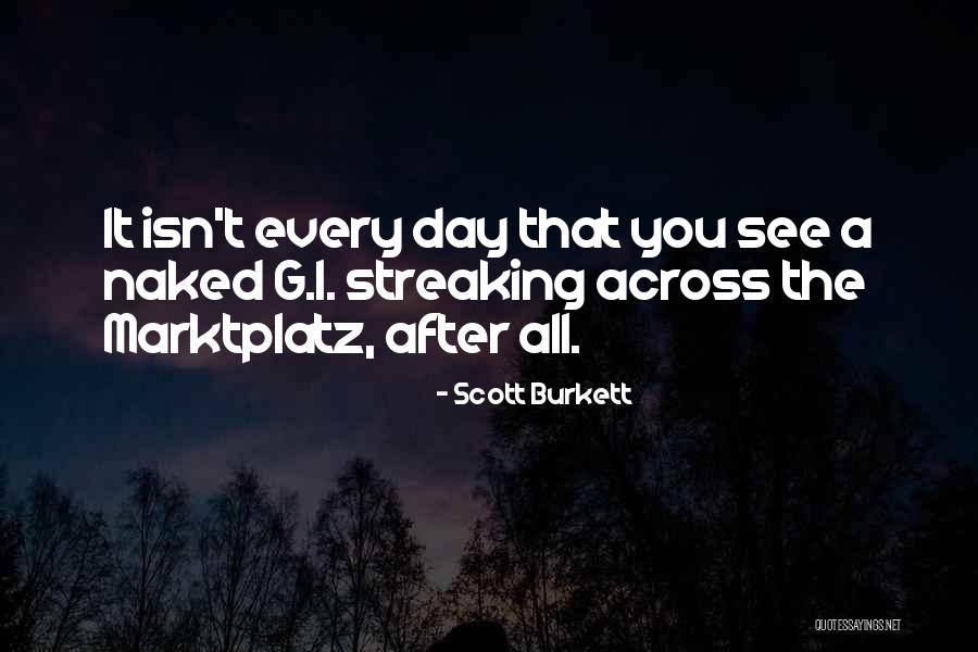 Streaking Quotes By Scott Burkett Streaking Quotes By Scott Burkett