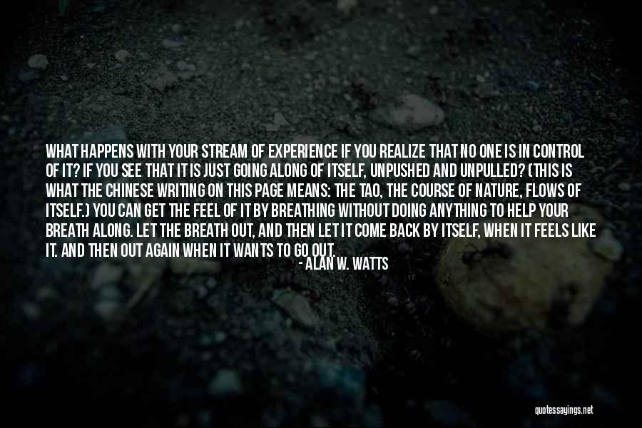 Stream Nature Quotes By Alan W. Watts Stream Nature Quotes By Alan W. Watts